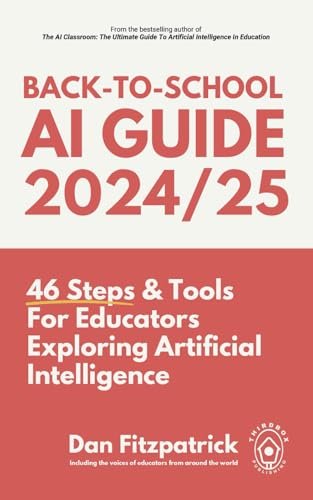 Back-To-School AI Guide 2024: 46 Steps & Tools For Educators Exploring Artificial Intelligence