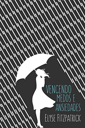 Vencendo Medos e Ansiedades Vencendo Medos e Ansiedades