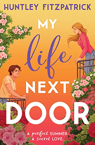 My Life Next Door: The perfect BookTok YA romance novel for 2023 and one of Goodreads Top Reads of All Time