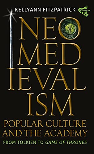 Neomedievalism, Popular Culture, and the Academy - From Tolkien to Game of Thrones (Medievalism, 16, Band 16)