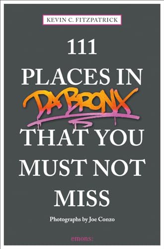 111 Places in the Bronx That You Must Not Miss: Travel Guide von Emons Publishers