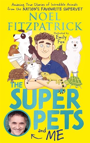 The Superpets (and Me!): Amazing True Stories of Incredible Animals from the Nation’s Favourite Supervet von Wren & Rook
