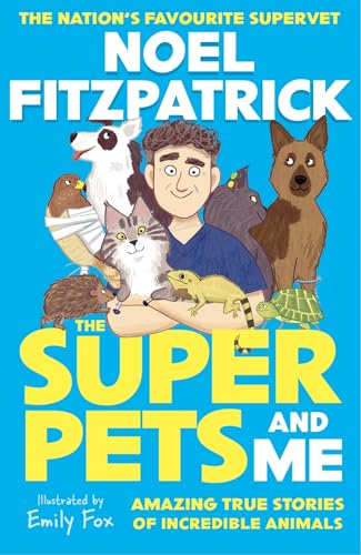 The Superpets (and Me!): Amazing True Stories of Incredible Animals from the Nation’s Favourite Supervet von LaLoop