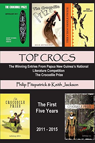 Top Crocs: The Winning Entries from Papua New Guinea’s National Literature Competition The Crocodile Prize 2011 – 2015 von CreateSpace Independent Publishing Platform