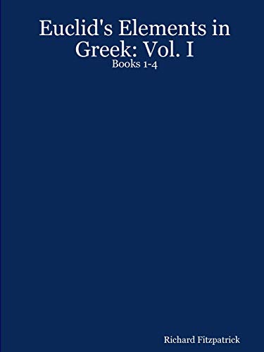 Euclid's Elements in Greek: Vol. I: Books 1-4 von Lulu