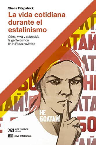 La vida cotidiana durante el estalinismo: Cómo vivía y sobrevivía la gente común en la Rusia soviética (CLAVES DE LA HISTORIA)