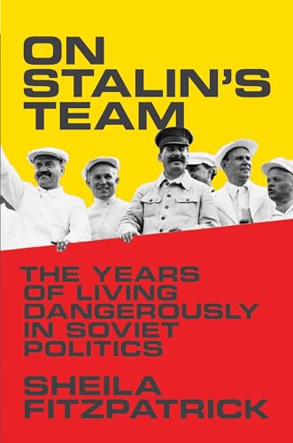 On Stalin's Team - The Years of Living Dangerously in Soviet Politics: The Years of Living Dangerously in Soviet Politics von Princeton University Press