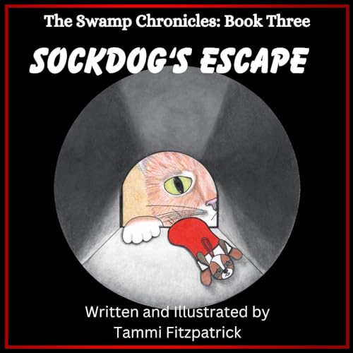 The Swamp Chronicles: Book Three: SockDog's Escape von Independently published