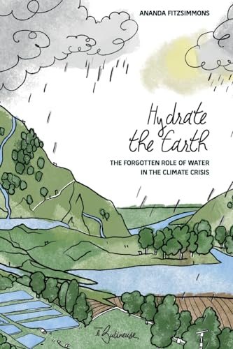 Hydrate the Earth: The forgotten role of water in the climate crisis von EDITIONS LA BUTINEUSE