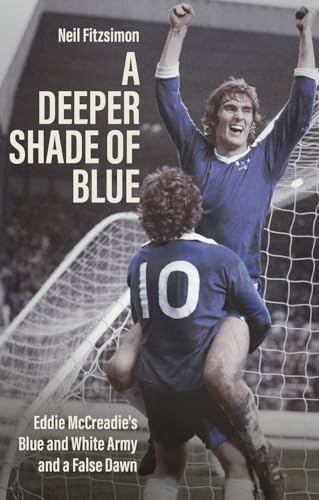 A Deeper Shade of Blue: Eddie McCreadie's Blue and White Army and a False Dawn (How I Fell in Love with Chelsea) von Pitch Publishing Ltd