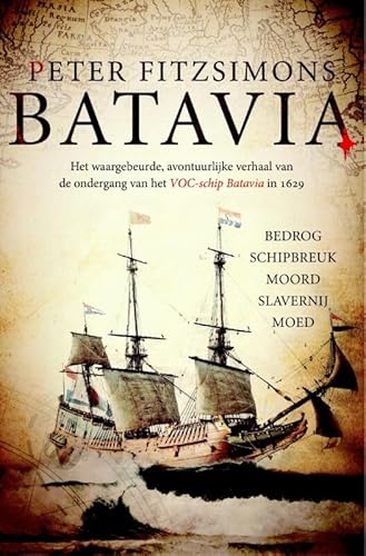 Batavia: het waargebeurde, avontuurlijke verhaal van de ondergang van het VOC-schip Batavia in 1629 von Karakter Uitgevers BV