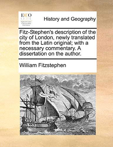 Fitz-Stephen's Description of the City of London, Newly Translated from the Latin Original; With a Necessary Commentary. a Dissertation on the Author. von Gale Ecco, Print Editions
