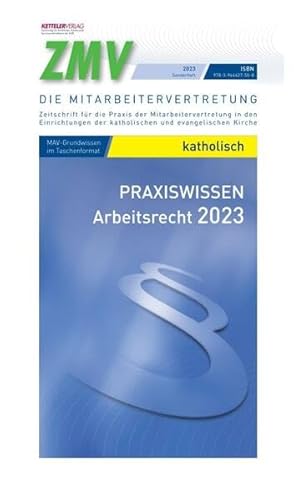 ZMV Praxiswissen Arbeitsrecht 2023 katholisch: Wissen im handlichen Format für Mitarbeitervertretungen in der katholischen Kirche von KETTELER-Verlag GmbH