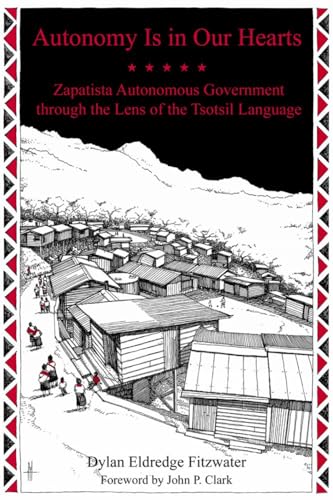 Autonomy Is in Our Hearts: Zapatista Autonomous Government through the Lens of the Tsotsil Language (Kairos)
