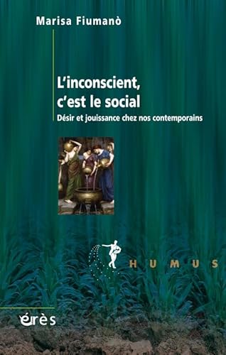 L'inconscient c'est le social: Désir et jouissance chez nos contemporains