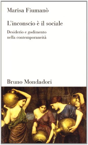 L'inconscio è il sociale. Desiderio e godimento nella contemporaneità (Testi e pretesti) von Mondadori Bruno