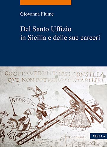 del Santo Uffizio in Sicilia E Delle Sue Carceri (La storia. Temi) von LA STORIA. TEMI