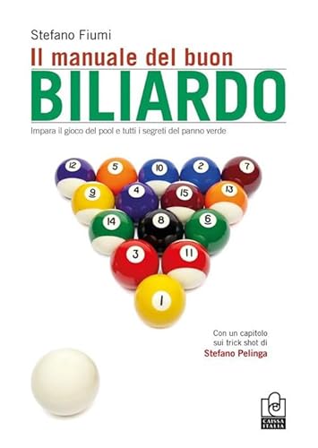 Il manuale del buon biliardo. Impara il gioco del pool e tutti i segreti del panno verde von Caissa Italia