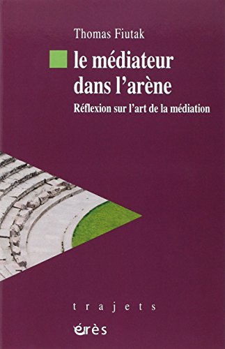 Le médiateur dans l'arène: Réflexion sur l'art de la médiation