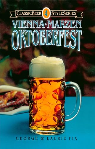 Vienna, Marzen, Oktoberfest (Classic Beer Style Series)