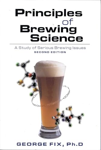 Principles of Brewing Science: A Study of Serious Brewing Issues Principles of Brewing Science: A Study of Serious Brewing Issues