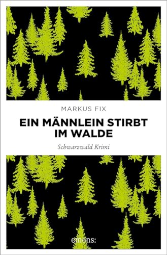 Ein Männlein stirbt im Walde: Schwarzwald Krimi von Emons Verlag