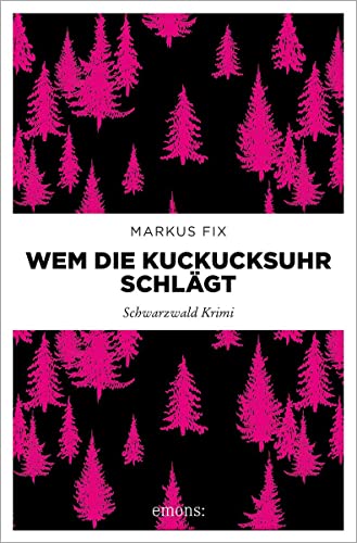 Wem die Kuckucksuhr schlägt: Schwarzwald Krimi von Emons Verlag