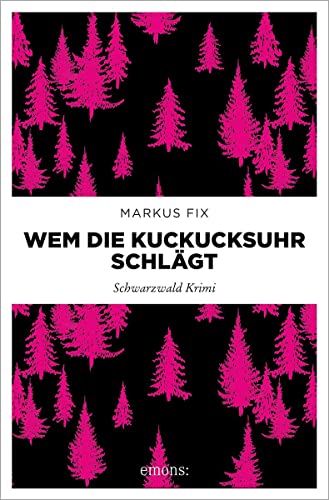Wem die Kuckucksuhr schlägt: Schwarzwald Krimi (Hauptkommissar Thomas Häberle) von Emons Verlag