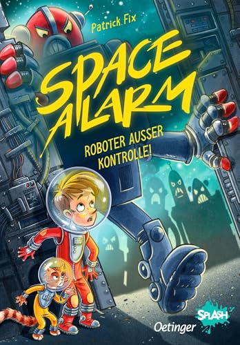 Space Alarm 2. Roboter außer Kontrolle!: Aufregende Leseabenteuer mit Oetinger SPLASH. Ein lustiges und rasantes Weltraum-Abenteuer für Lesemuffel ab 8 Jahren Space Alarm 2. Roboter außer Kontrolle!: Aufregende Leseabenteuer mit Oetinger SPLASH. Ein lustiges und rasantes Weltraum-Abenteuer für Lesemuffel ab 8 Jahren von Oetinger