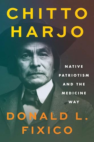 Chitto Harjo: Native Patriotism and the Medicine Way (Henry Roe Cloud on American Indians and Modernity) von Yale University Press