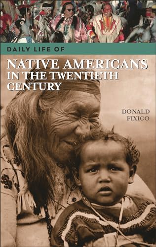 Daily Life of Native Americans in the Twentieth Century (Greenwood Press Daily Life Through History) von Greenwood