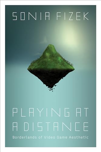 Playing at a Distance: Borderlands of Video Game Aesthetic von The MIT Press