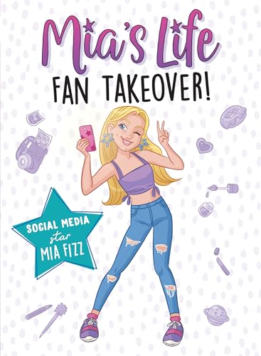 Mia's Life: Fan Takeover! (Mia's Life, 1, Band 1) von Sourcebooks Young Readers