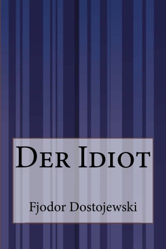 Der Idiot von CreateSpace Independent Publishing Platform