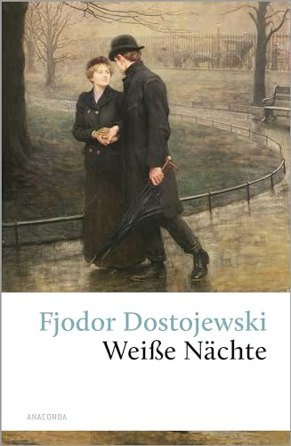 Weiße Nächte: Ein empfindsamer Roman (Aus den Erinnerungen eines Träumers) (Große Klassiker zum kleinen Preis, Band 58) von Anaconda Verlag