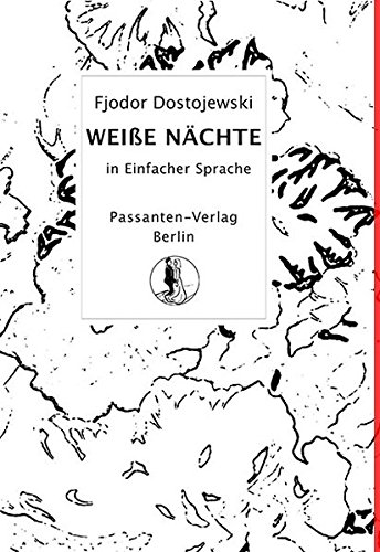 Weiße Nächte: Eine Liebesgeschichte in Einfacher Sprache Weiße Nächte: Eine Liebesgeschichte in Einfacher Sprache von Passanten Verlag