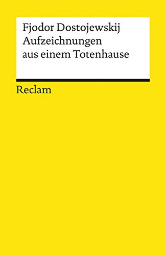 Aufzeichnungen aus einem Totenhause: Dostojewskij, Fjodor M – russische Weltliteratur in deutscher Übersetzung – 2647 (Reclams Universal-Bibliothek)