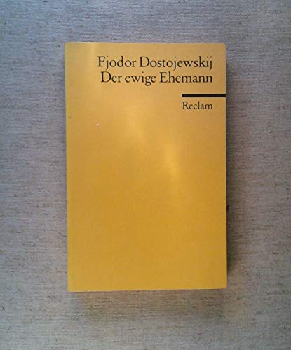 Der ewige Ehemann: Übers. v. Dieter Pommerenke. Nachw. v. Birgit Harreß (Reclams Universal-Bibliothek)