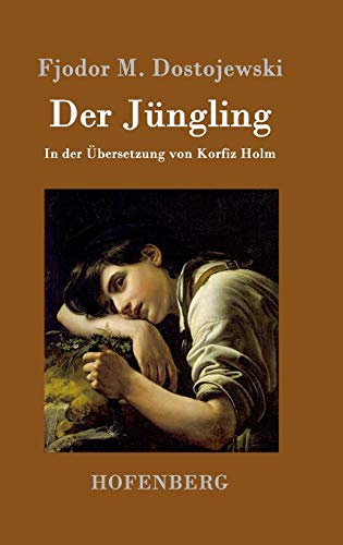 Der Jüngling: In der Übersetzung von Korfiz Holm
