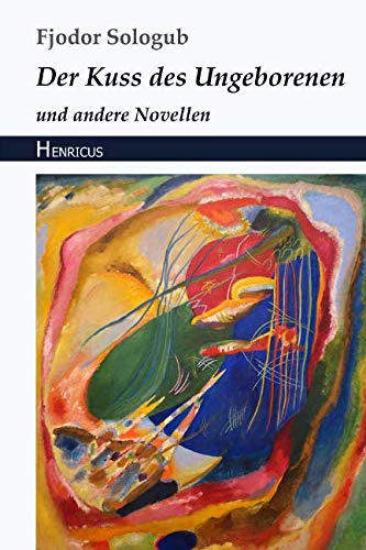 Der Kuss des Ungeborenen und andere Novellen