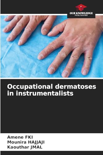 Occupational dermatoses in instrumentalists von Our Knowledge Publishing
