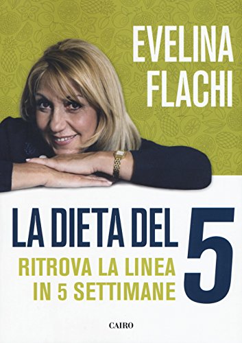 La dieta del 5. Ritrova la linea in cinque settimane (Extra)
