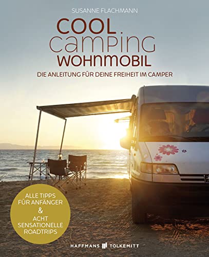 Cool Camping Wohnmobil: Die Anleitung für deine Freiheit im Camper Cool Camping Wohnmobil: Die Anleitung für deine Freiheit im Camper von haffmans & Tolkemitt