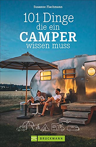 Wohnmobil Handbuch: 101 Dinge, die ein Camper wissen muss: Das 1 x 1 für Camper. Erfahren Sie alles über seine Facetten und Eigenheiten. Das ideale Geschenk für Camperneulinge und »alte Hasen«.