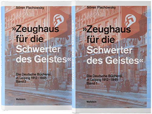 »Zeughaus für die Schwerter des Geistes«: Die Deutsche Bücherei während der Zeit des Nationalsozialismus: Die Deutsche Bücherei in Leipzig 1912-1945