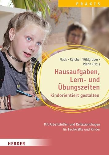 Hausaufgaben, Lern- und Übungszeiten kindorientiert gestalten. Mit Arbeitshilfen und Reflexionsfragen für Fachkräfte und Kinder: Qualität in Hort, Schulkindbetreuung und Ganztagsschule Hausaufgaben, Lern- und Übungszeiten kindorientiert gestalten. Mit Arbeitshilfen und Reflexionsfragen für Fachkräfte und Kinder: Qualität in Hort, Schulkindbetreuung und Ganztagsschule von Verlag Herder