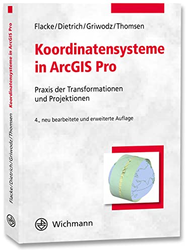 Koordinatensysteme in ArcGIS Pro: Praxis der Transformationen und Projektionen von Wichmann Verlag