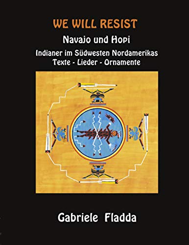 We will resist - Navaja und Hopi: Indianer in Südwesten Nordamerikas. Texte - Lieder - Ornamente von Neuthor Verlag