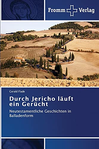 Durch Jericho läuft ein Gerücht: Neutestamentliche Geschichten in Balladenform
