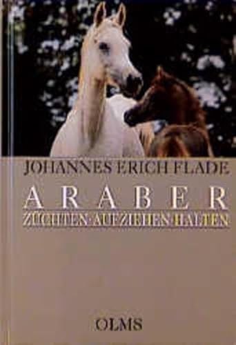 Araber: Züchten - Aufziehen - Halten. Eine Züchterfibel (Nova Hippologica)